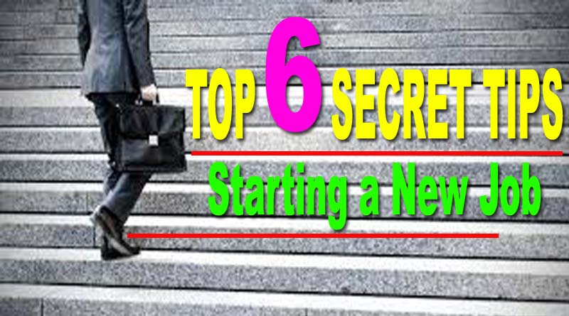 Top 6 Secret Tips for Starting a New Job - First Jobs Advice