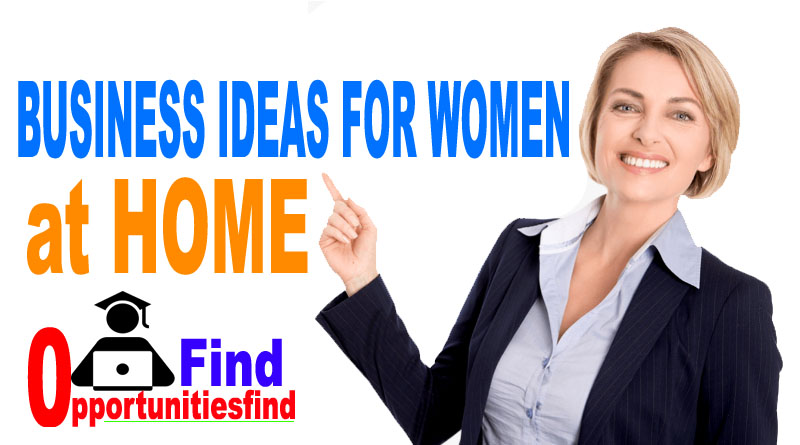 Top 5 Business Ideas for Women at Home without Investment