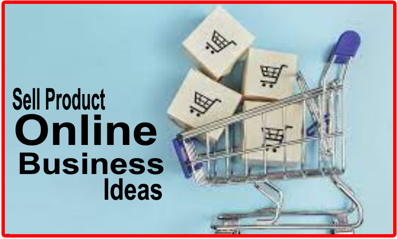 Online Product Selling Business Ideas from Home 2024 - Unique Ideas
