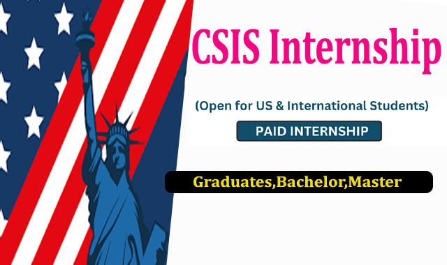 CSIS Internships 2023 for International Students (Paid Internship)